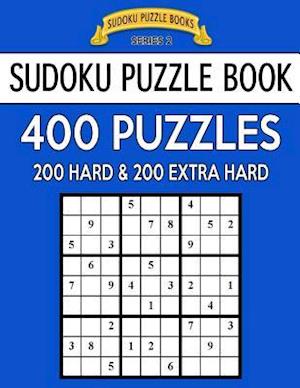 Sudoku Puzzle Book, 400 Puzzles, 200 Hard and 200 Extra Extra Hard