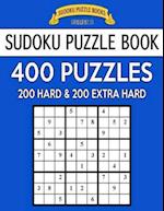 Sudoku Puzzle Book, 400 Puzzles, 200 Hard and 200 Extra Extra Hard