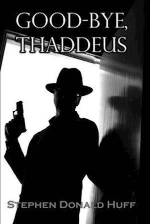 Good-Bye, Thaddeus: Shores of Silver Seas: Collected Short Stories 2000 - 2006