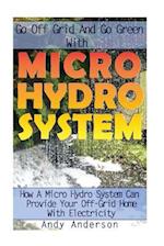 Go Off Grid and Go Green with Micro Hydro System