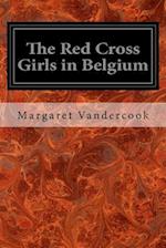 The Red Cross Girls in Belgium