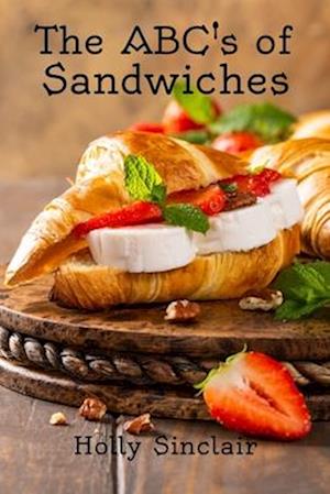 The Abc's of Sandwiches