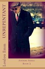Unrepentant: Sinners Series Book 2 