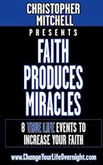Faith Produces Miracles!