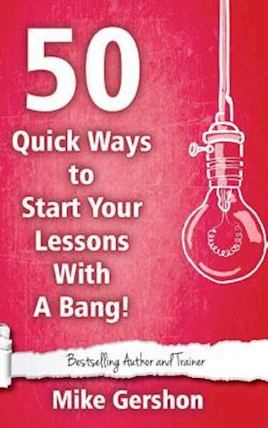50 Quick Ways to Start Your Lesson with a Bang