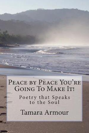 Peace by Peace You're Going to Make It!