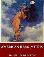 American Hero-Myths, a Study in the Native Religions of the Western Continent