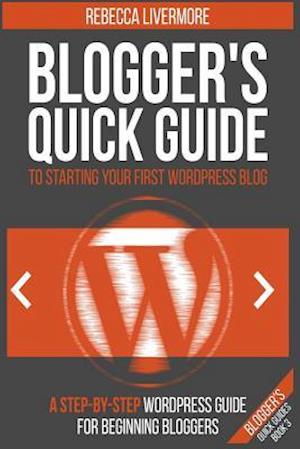 Blogger's Quick Guide to Starting Your First Wordpress Blog