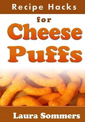 Recipe Hacks for Cheese Puffs