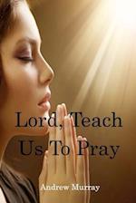 Lord, Teach Us to Pray