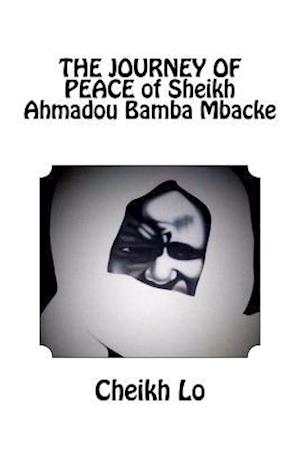 THE JOURNEY OF PEACE of Sheikh Ahmadou Bamba Mbacke