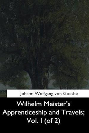 Wilhelm Meister's Apprenticeship and Travels, Vol. I (of 2)