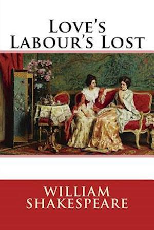 Love's Labour's Lost William Shakespeare