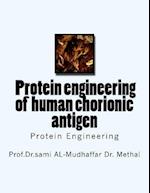 f Protein engineering of human chorionic antigen