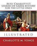 Aunt Charlotte's stories of Greek history for the little ones By