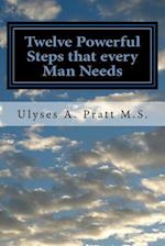 Twelve Powerful Steps that every Man Needs