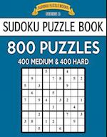 Sudoku Puzzle Book, 800 Puzzles, 400 Medium and 400 Hard