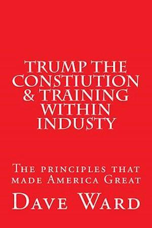 Trump the Constitution & Training Within Industry