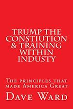 Trump the Constitution & Training Within Industry