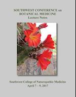 2017 Southwest Conference on Botanical Medicine Lecture Notes