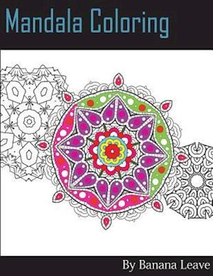Mandala Coloring Book; 25 Designs and Stress Relieving Patterns for Adult Relaxation, Meditation, and Mindfulness