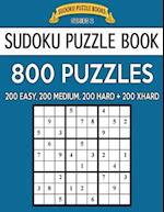 Sudoku Puzzle Book, 800 Puzzles, 200 Easy, 200 Medium, 200 Hard and 200 Extra Hard