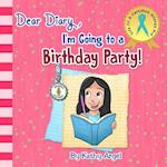 Dear Diary, I'm Going to a Birthday Party!