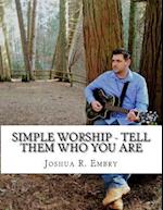 Simple Worship - Tell Them Who You Are