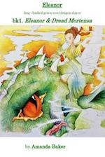 Eleanor & Dread Mortensa: bk1.The legends of Eleanor Catherine - long limbed green eyed dragon slayer 