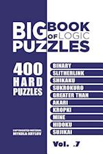 Big Book Of Logic Puzzles - 400 Hard Puzzles: Binary, Slitherlink, Shikaku, Sukrokuro, Greater than, Akari, Kropki, Mine, Hidoku, Sujikai (Volume 7) 