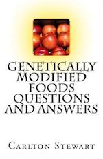 Genetically Modified Foods Questions and Answers