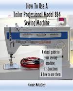 How to Use a Tailor Professional Model 834 Sewing Machine