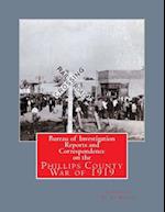 Bureau of Investigation Reports and Correspondence on the Phillips County War of 1919