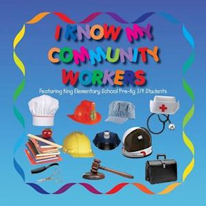 I Know My Community Workers Featuring King Elementary School Pre-Kg3/4 Students