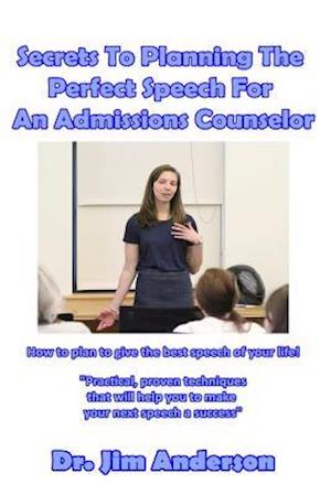 Secrets to Planning the Perfect Speech for an Admissions Counselor