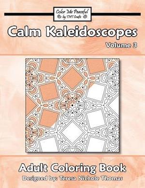 Calm Kaleidoscopes Adult Coloring Book, Volume 3