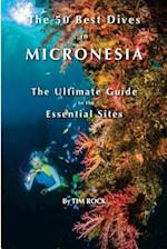 The 50 Best Dives in Micronesia: The Ultimate Guide to the Essential Sites 