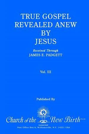 True Gospel Revealed Anew by Jesus, Volume III