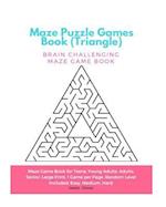 Maze Puzzle Games Book (Triangle): Brain Challenging Maze Game Book for Teens, Young Adults, Adults, Senior, Large Print, 1 Game per Page, Random Leve