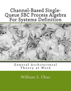 Channel-Based Single-Queue SBC Process Algebra for Systems Definition