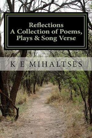 Reflections A Collection of Poems, Plays & Song Verse