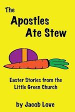 The Apostles Ate Stew