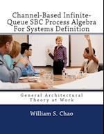 Channel-Based Infinite-Queue SBC Process Algebra for Systems Definition