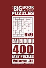 The Big Book of Logic Puzzles - Calcudoku 400 Easy (Volume 31)