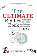 The Ultimate Riddles Book: Word Riddles, Brain Teasers, Logic Puzzles, Math Problems, Trick Questions, and More! 