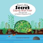 Sam's Big Secret: Coping With Fear 