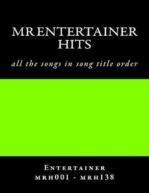 MR Entertainer Hits - Songlist Order - Mrh001 - Mrh138