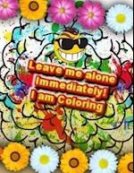 Leave Me Alone Immediately! I Am Coloring!
