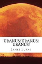 Uranus! Uranus! Uranus!