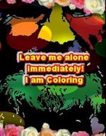 Leave Me Alone Immediately I Am Coloring 2
